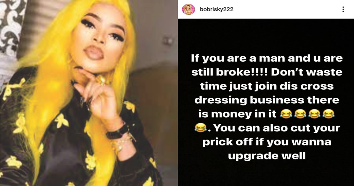 “Join This Cross-Dressing Business, There’s Money In It” – Bobrisky Advises Broke Men