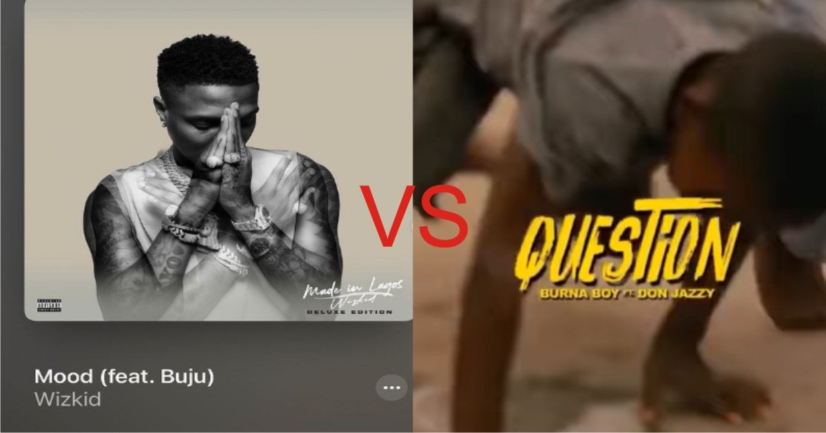 Between Wizkid & Buju's “Mood” And Burna Boy & Don Jazzy's “Question” – Which Would You Rather Put On Repeat For A Whole Week?