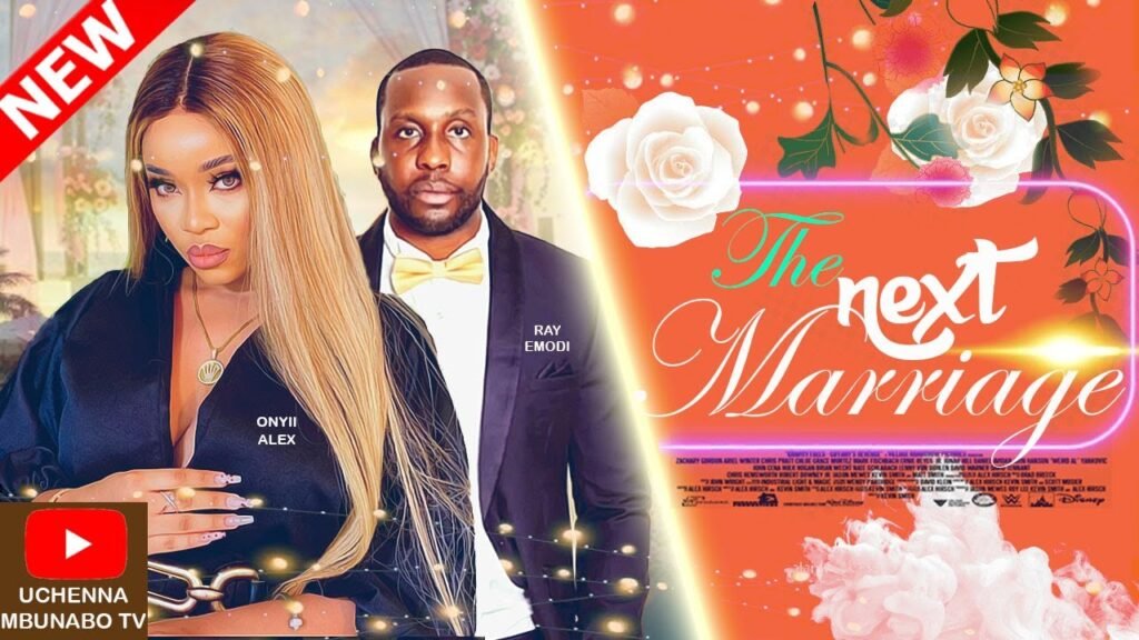 Next Marriage - Onyii Alex Movies
